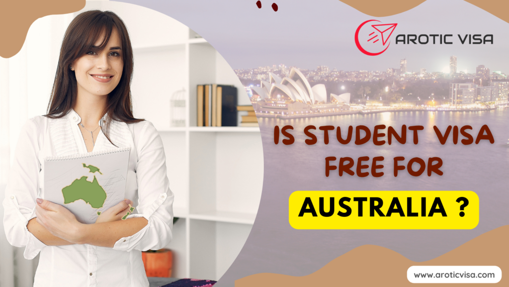 Is student visa free for Australia?